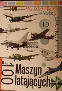 Encyklopedia. 100 Maszyn latających (Seria: Na ścieżkach wiedzy)