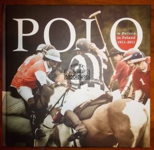 Polo w Polsce = in Poland 1911-2011