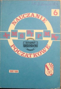 Nauczanie początkowe. Rok szkolny 1987/88. Numer 6 Rocznik X (XXXII)