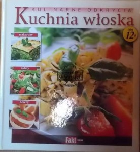 Kulinarne odrycia. Kuchnia włoska. (Seria: Fakt smak)