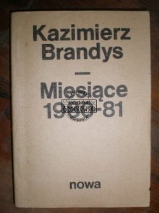 Miesiące 1980-1981. (Brandys Kazimierz, autobiografia)