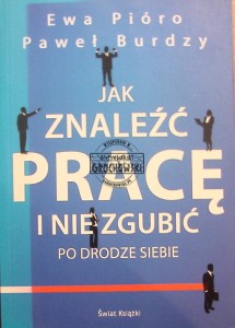 Jak znaleść pracę i nie zgubić po drodze siebie