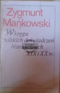 W kręgu polskicj doświadczeń historycznych XIX i XX w.