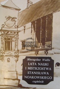 Lata nauki i mistrzowstwa Stanisława Noakowskiego. (biografia)