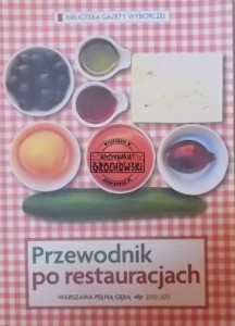 Przewodnik po restauracjach. Warszawa pełną gębą 2010-2011