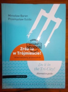 Zrób to w Trójmieście! : alternatywny przewodnik = Do it in the Tri-City! : alternative guide