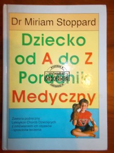 Dziecko od A do Z : poradnik medyczny