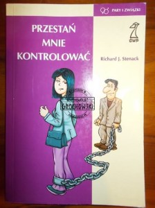 Przestań mnie kontrolować. (Seria: Pary I Związki)
