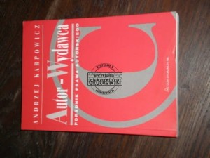 Autor-Wydawca. Poradnik prawa autorskiego KARPOWICZ