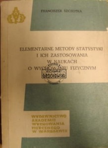 Elementarne metody statystyki i ich zastosowania w naukach o wychowaniu fizycznym