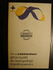 Przyczynki do antropologii współczesności. (Seria: Biblioteka Myśli Współczesnej)