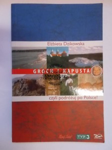 Groch i kapusta czyli podróżuj po Polsce Dzikowska