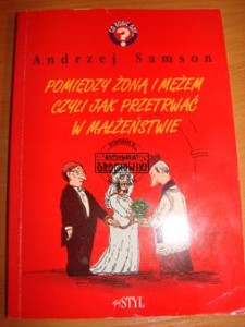Pomiędzy żoną i mężem czyli jak przetrwać w małżeństwie.