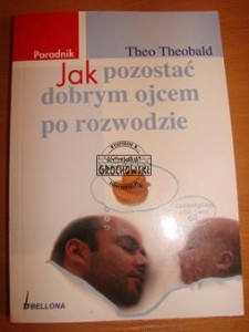 Jak pozostać dobrym ojcem po rozwodzie Theobald