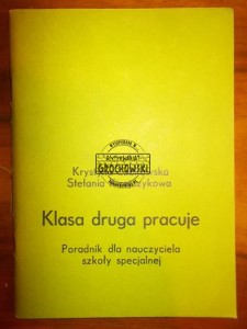 Klasa druga pracuje : poradnik dla nauczyciela szkoły specjalnej