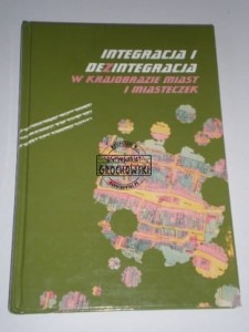 Integracja i dezintegracja w krajobrazie miast i miasteczek