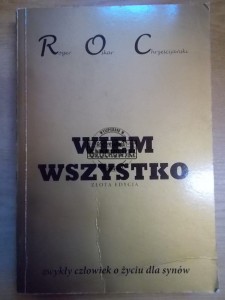 Wiem wszystko. Złota edycja. : zwykły człowiek o życiu dla synów