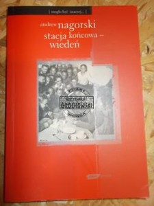 Stacja końcowa - Wiedeń. (Seria: Mogło Być Inaczej)