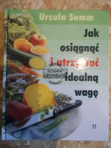 Jak osiągnąć i utrzymać idealną wagę.