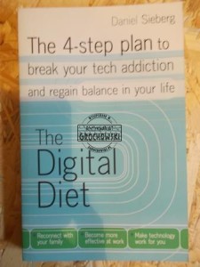 The Digital Diet. The 4-step plan to break your tech addiction and regain balance in your life.