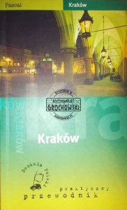 Kraków. (Seria: Praktyczny przewodnik dookoła Polski)