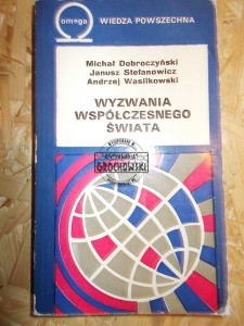 Wyzwania współczesnego świata. (Seria: Biblioteka Wiedzy Współczesnej Omega, 364)