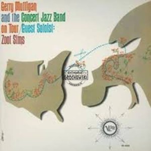 Gerry Mulligan And The Concert Jazz Band On Tour