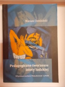 Pedagogiczne tworzenie istoty ludzkiej  DEMBIŃSKI
