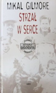 Strzał w serce - Gilmore Mikal