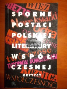 Sporne postaci polskiej literatury współczesnej: krytycy - Brodzka-Wald Alina (1)