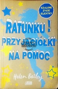 Ratunku! Przyjaciólki na pomoc (Seria: Szalone życie Elektry) - Bailey Helen
