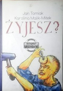 Żyjesz? - Tomiak Jan, Malik-Miłek Karolina