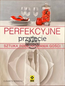Sztuka podejmowania gości czyli udane przyjęcie.