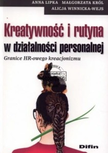 Kreatywność i rutyna w działalności personalnej. Granice HR-owego kreacjonizmu