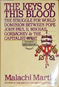 The keys of this blood. The struggle for world dominion between Pope John Paul II, Mikhail Gorbachev, and the capitalist West