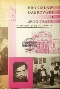 Bronisław Dąbrowski i jego teatr