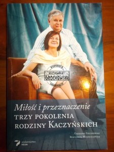Miłość i przeznacznie: trzy pokolenia rodziny Kaczyńskich