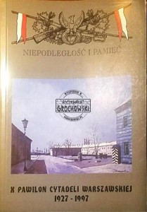 Niepodległość i pamieć nr 3 (12). X pawilon cytadeli warszawskiej 1927-1997