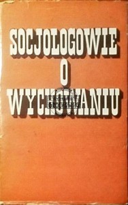 Socjologowie o wychowaniu