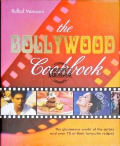 The Bollywood cookbook. The glamorous world of the actors and over 75 of their favourite recipes