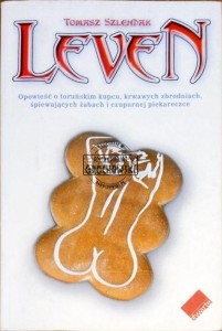 Leven. Opowieść o toruńskim kupcu, krwawych zbrodniach, śpiewających żabach i czupurnej piekareczce 