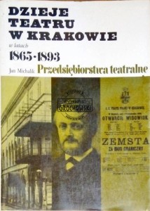 Dzieje teatru w Krakowie w latach 1865-1893. Przedsiębiorstwa teatralne 