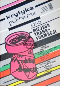 Krytyka Polityczna 27-28. Miejsca transformacji