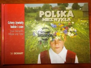 Polska niezwykła. Cztery żywioły ludzie i czas = Four Elements People and Time