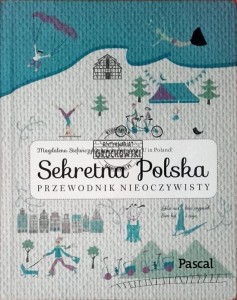Sekretna Polska: Przewodnik nieoczywisty