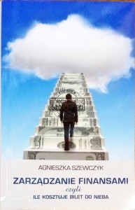 Zarządzanie finansami czyli Ile kosztuje bilet do nieba 