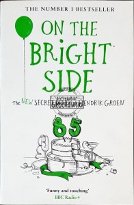 On the Bright Side. The new secret diary of Hendrik Groen 