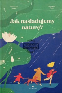 Jak naśladujemy naturę