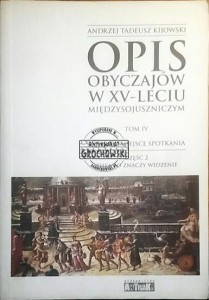 Opis obyczajów w XV-leciu międzysojuszniczym tom IV. Teatr to miejsce spotkania. Częśc 2 - Thea to znaczy widzenie