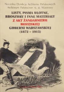Listy, pisma ulotne, broszury i inne materiały z akt żandarmerii rosyjskiej Guberni Warszawskiej (1872-1915)